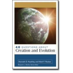 40 Questions About Creation and Evolution