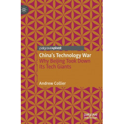 China’s Technology War: Why Beijing Took Down Its Tech Giants