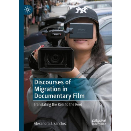 Discourses of Migration in Documentary Film: Translating the Real to the Reel