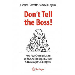 Don't Tell the Boss!: How Poor Communication on Risks within Organizations Causes Major Catastrophes