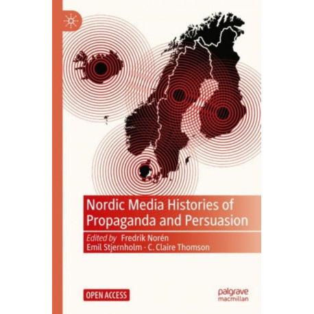 Nordic Media Histories of Propaganda and Persuasion