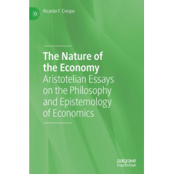 The Nature of the Economy: Aristotelian Essays on the Philosophy and Epistemology of Economics