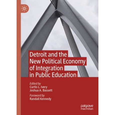 Detroit and the New Political Economy of Integration in Public Education