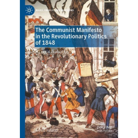 The Communist Manifesto in the Revolutionary Politics of 1848: A Critical Evaluation