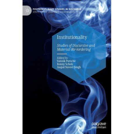 Institutionality: Studies of Discursive and Material (Re-)ordering