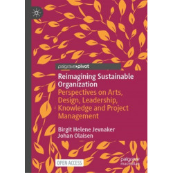 Reimagining Sustainable Organization: Perspectives on Arts, Design, Leadership, Knowledge and Project Management