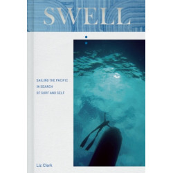 Swell: A Sailing Surfer's Voyage of Awakening