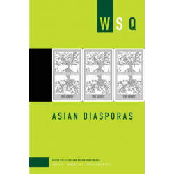 Asian Diasporas: Wsq Vol 47, Numbers 1 & 2