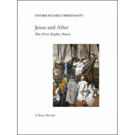 Jesus and After: The First Eighty Years