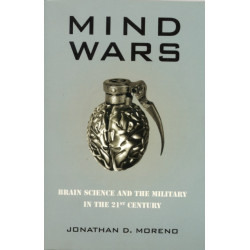 Mind Wars: Brain Science and the Military in the 21st Century