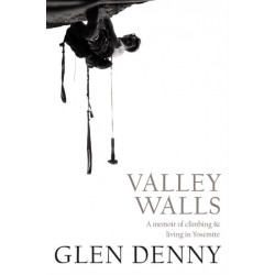 Valley Walls: A Memoir of Climbing and Living in Yosemite