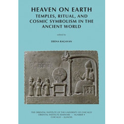 Heaven on Earth: Temples, Ritual, and Cosmic Symbolism in the Ancient World