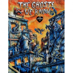 The Ghosts We Know