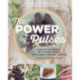 The Power of Pulses: Saving the World with Peas, Beans, Chickpeas, Favas and Lentils