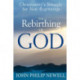 The Rebirthing of God: Christianity's Struggle for New Beginnings