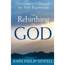 The Rebirthing of God: Christianity's Struggle for New Beginnings