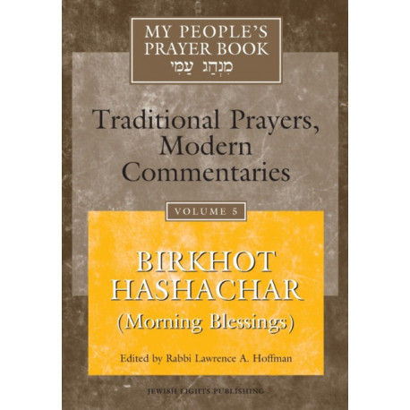 My People's Prayer Book Vol 5: Birkhot Hashachar (Morning Blessings)