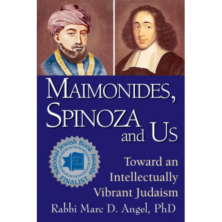 Maimonides, Spinoza and Us: Toward an Intellectually Vibrant Judaism