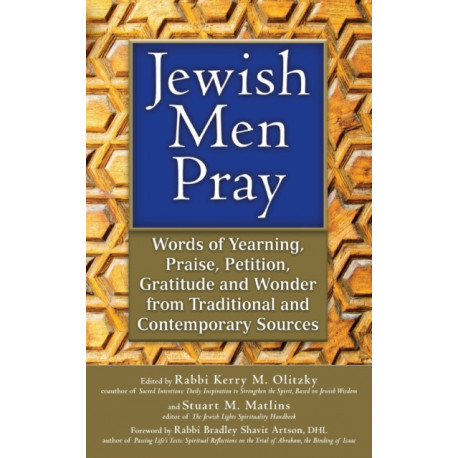 Jewish Men Pray: Words of Yearning, Praise, Petition, Gratitude and Wonder from Traditional and Contemporary Sources
