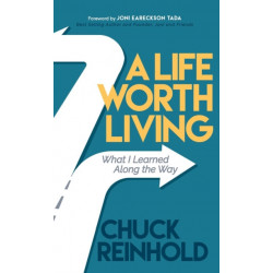 A Life Worth Living: What I Learned Along the Way