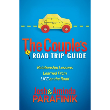 The Couple's Road Trip Guide: Relationship Lessons Learned From Life on the Road