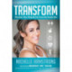 Transform: Reclaim Your Body & Life From the Inside Out