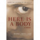 Here Is a Body: A Novel