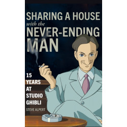 Sharing a House with the Never-Ending Man: 15 Years at Studio Ghibli