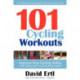 101 Cycling Workouts: Improve Your Cycling Ability While Adding Variety to Your Training Program