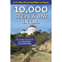 10,000 Steps a Day in L.A.: 57 Walking Adventures