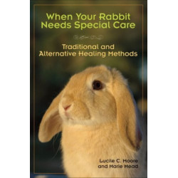 When Your Rabbit Needs Special Care: Traditional and Alternative Healing Methods