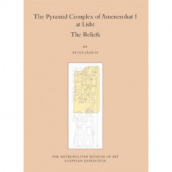 The Pyramid Complex of Amenemhat I at Lisht: The Reliefs