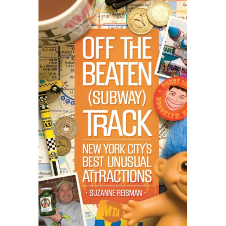 Off the Beaten (Subway) Track: New York City's Best Unusual Attractions