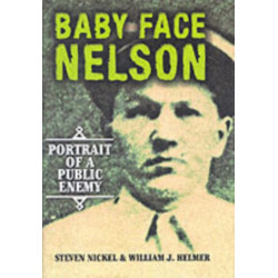 Baby Face Nelson: Portrait of a Public Enemy