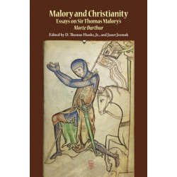 Malory and Christianity: Essays on Sir Thomas Malory's Morte Darthur