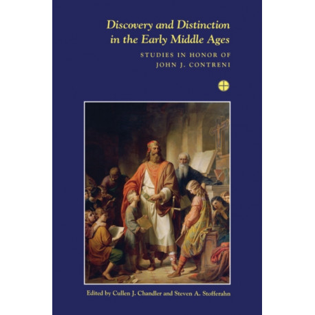 Discovery and Distinction in the Early Middle Ages: Studies in Honor of John J. Contreni