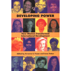 Developing Power: How Women Transformed International Development