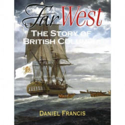 Far West: The Story of British Columbia