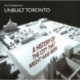 Unbuilt Toronto: A History of the City That Might Have Been