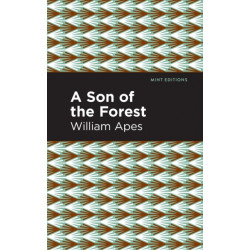 A Son of the Forest: The Experience of William Apes