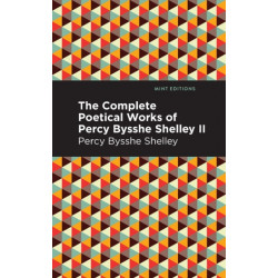 The Complete Poetical Works of Percy Bysshe Shelley Volume II