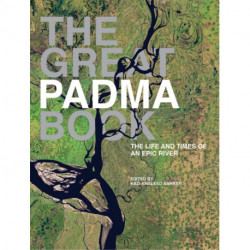 The Great Padma: The Epic River that Made the Bengal Delta