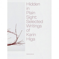Hidden in Plain Sight: Selected Writings of Karin Higa