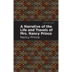 A Narrative of the Life and Travels of Mrs. Nancy Prince