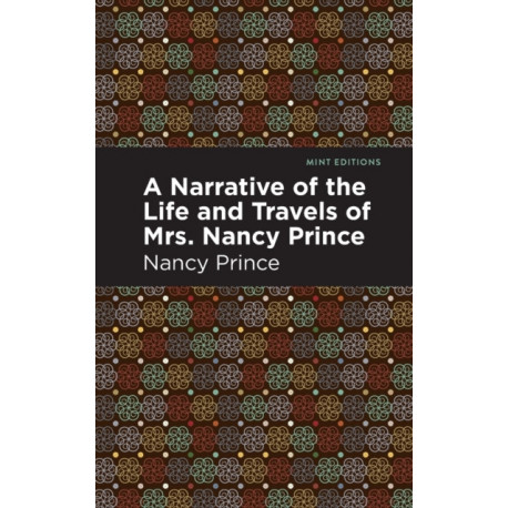 A Narrative of the Life and Travels of Mrs. Nancy Prince