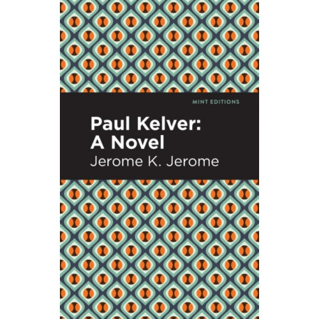 Paul Kelver: A Novel