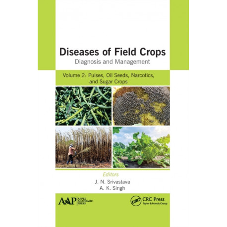 Diseases of Field Crops Diagnosis and Management: Volume 2: Pulses, Oil Seeds, Narcotics, and Sugar Crops