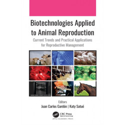 Biotechnologies Applied to Animal Reproduction: Current Trends and Practical Applications for Reproductive Management