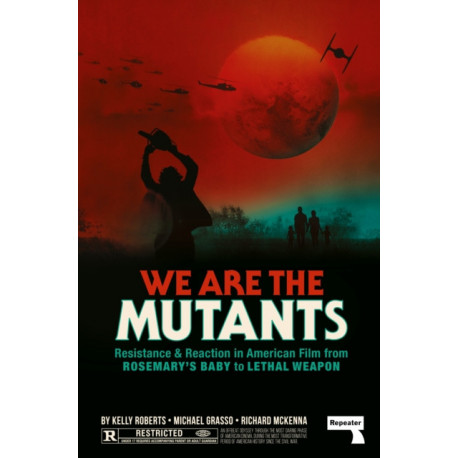 We Are the Mutants: The Battle for Hollywood from Rosemary's Baby to Lethal Weapon