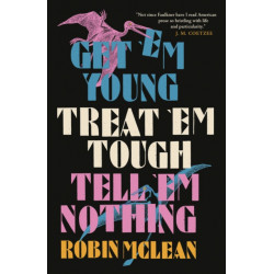 Get ’em Young, Treat ’em Tough, Tell ’em Nothing